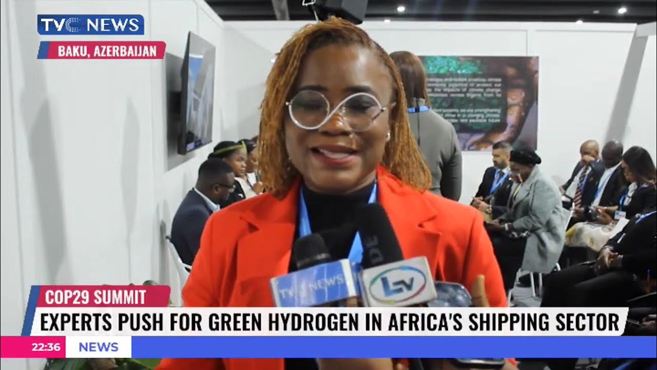 COP29: Experts Push For Green Hydrogen In Africa’s Shipping Sector