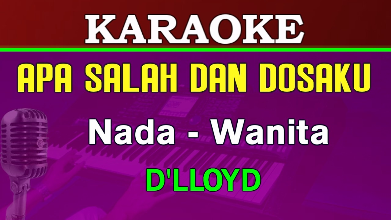 APA SALAH DAN DOSAKU - KARAOKE Nada Wanita | D'LLOYD
