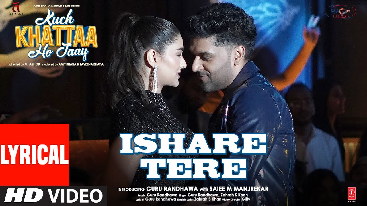 Ishare Tere Lyrical Video  Kuch Khattaa Ho Jaay  Guru Randhawa Saiee M Manjrekar Zahrah S Khan