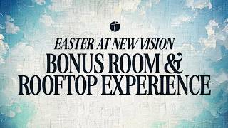Pastor Brady Bonus Room and Rooftop Easter