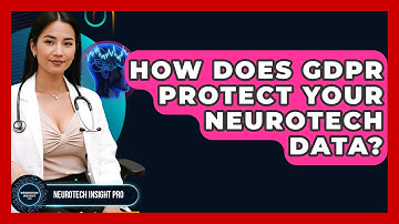 How Does GDPR Protect Your Neurotech Data? - Neurotech Insight Pro
