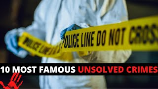 Top 10 Most Famous Unsolved Crimes Throughout The History | The Unsolved Mysteries Cases (2021)