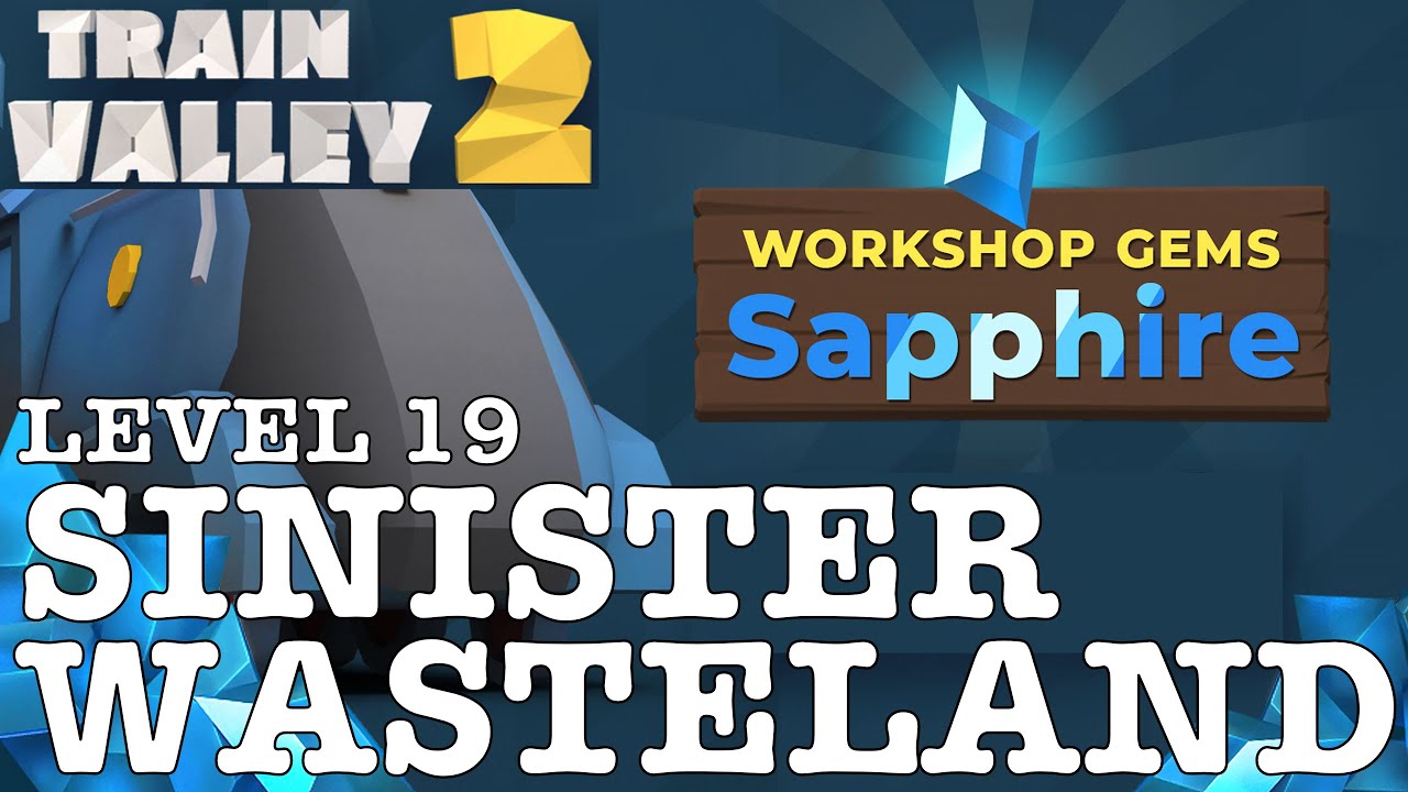 TRAIN VALLEY 2 | DLC: WORKSHOP GEMS SAPPHIRE: LEVEL 19 - SINISTER WASTELAND | 5 STARS