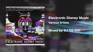 Electronic Disney Music / Non Stop Party Mix ( Mixed by DJ TO-GO! )