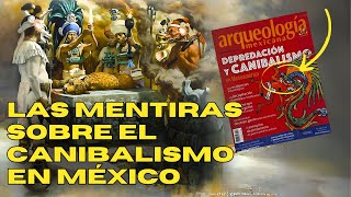 Depredación y Canibalismo en Mesoamérica. Todo sobre la POLÉMICA revista Arqueología Mexicana.