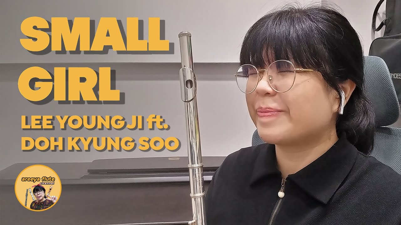 Lee Young Ji (이영지) - Small Girl ft. Doh Kyung Soo (도경수) instrumental cover  by areeya flute