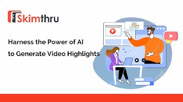 Harness the Power of AI to Generate Video Highlights