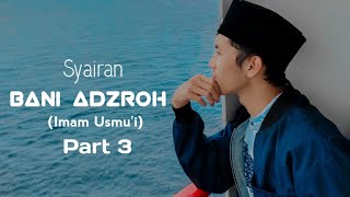Syairan Bani Adzroh (Imam Usmu'i) Part 3