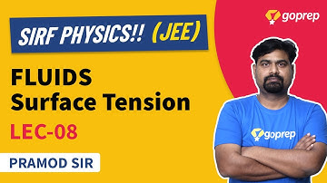 Fluids | L-08 | Surface Tension | JEE Main 2021 | Important Concepts | Pramod Sir | Goprep JEE