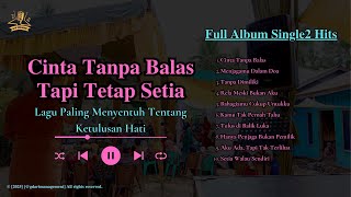 Cinta Tanpa Balas Tapi Tetap Setia – Lagu Paling Menyentuh Tentang Ketulusan Hati