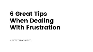 6 Great Tips When Dealing With Frustration