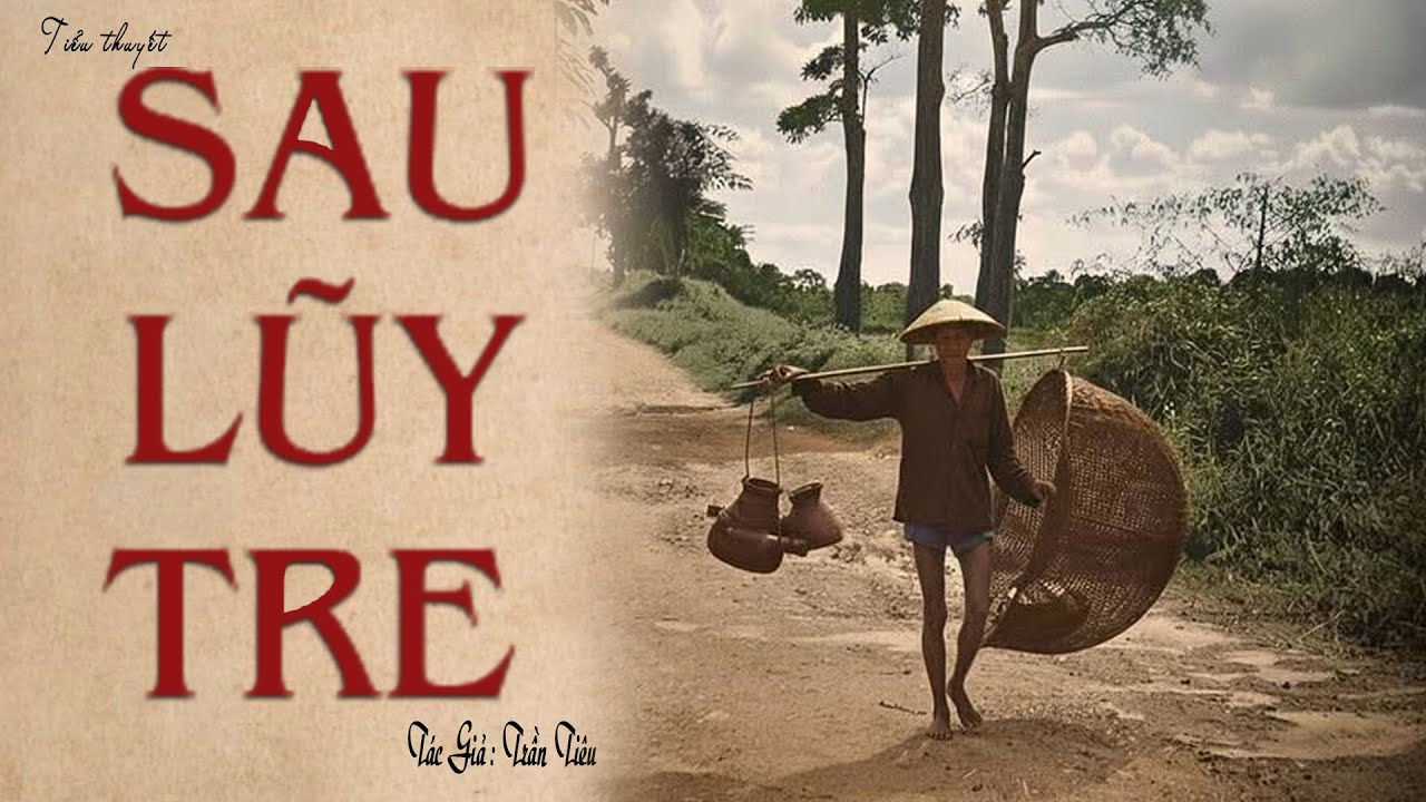 SAU LŨY TRE (tiểu thuyết làng quê). Tác giả: Trần Tiêu. Giọng đọc:  Kênh Cô Vân. Truyện Cũ Đọc Lại
