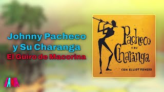 Johnny Pacheco y Su Charanga - El Güiro de Macorina (Audio Oficial) - Johnny Pacheco