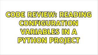 Code Review: Reading configuration variables in a Python project