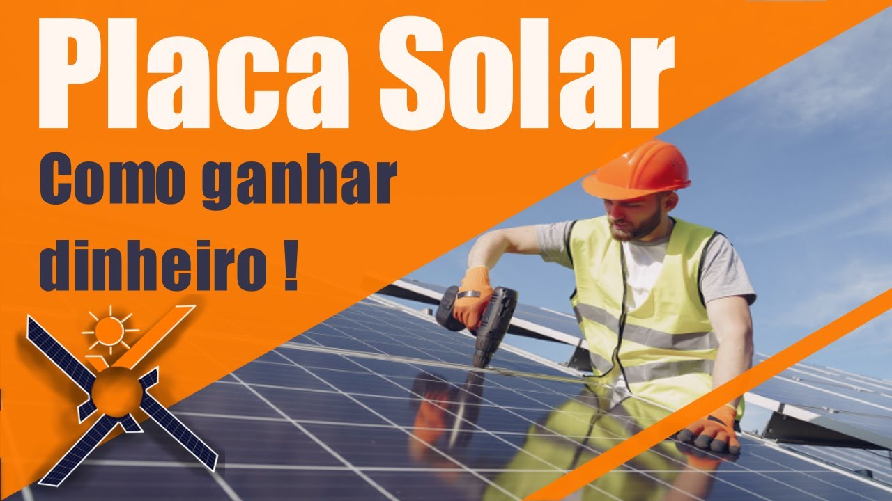 PLACA SOLAR - Como ganhar dinheiro com energia solar?