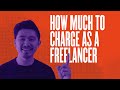 How Much To Charge As A Freelancer