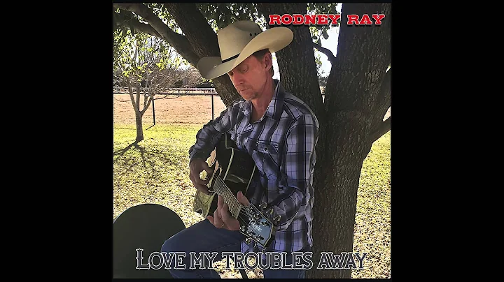 Rodney Ray   Love My Troubles Away