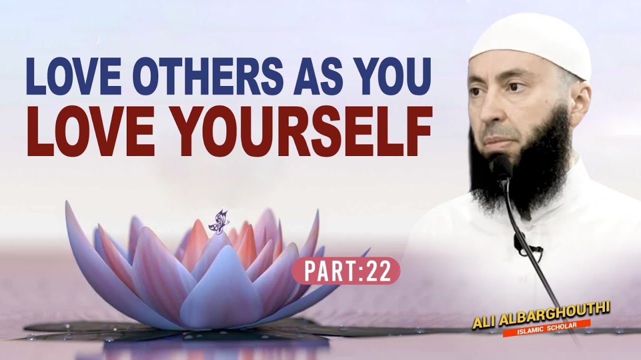 This is Love (22):  Love Others as You Love Yourself | Ali Albarghouthi