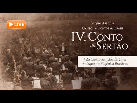 João Camarero, Cláudio Cruz & Orquestra Sinfônica Brasileira I IV. Conto do Sertão - Sérgio Assad