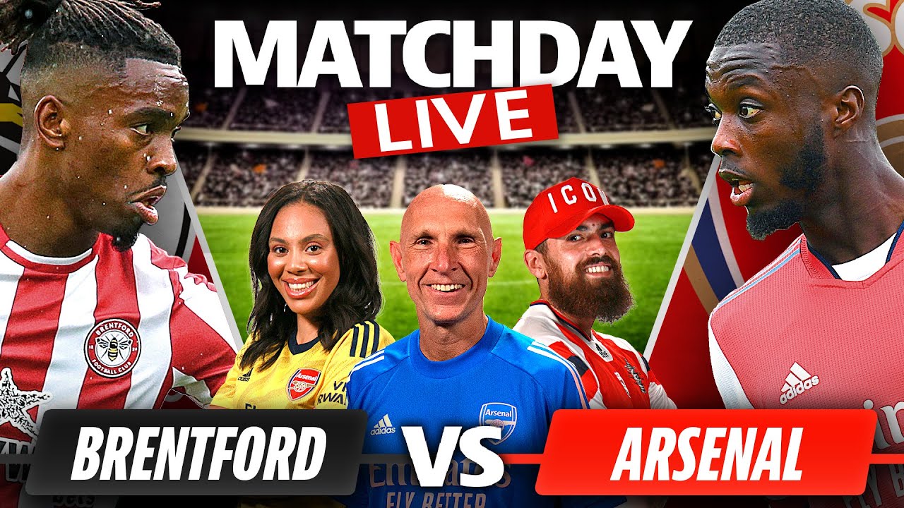 Brentford vs Arsenal Match Day Live