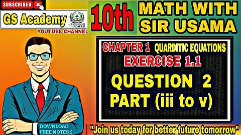 Exercise 1.1 question 2 part 3 &5, chapter 1, quadratic equations, class 10 math, gs academy