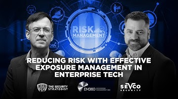 Reducing Risk with Effective Exposure Management in Enterprise Tech