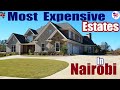 10 Most Expensive Estates in Nairobi   #expensivehomes #nairobicounty