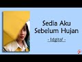 Sedia Aku Sebelum Hujan - Idgitaf (lirik lagu) ~ Sudah paham 'kan sejauh ini