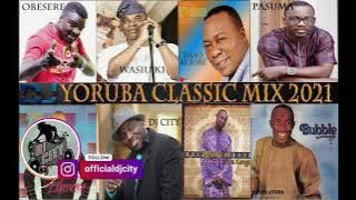 Yoruba Classic Mix 2021, FT  Wasiu Ayinde, Obesere, Pasuma, Dayo Kujore, Adewale Ayuba & DJCity