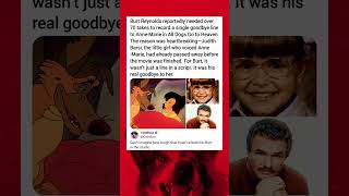 Burt Reynolds reportedly needed over 70 takes to record a single goodbye line to Anne-Marie