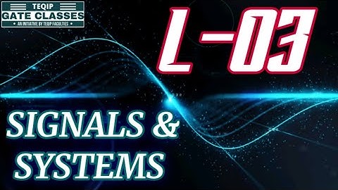 Lec - 03 | ECE/EE | Signals & Systems by Vivek Sir | Let