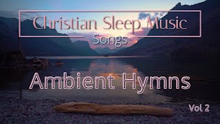 Ambient Hymns Vol 2  |  Songs & Instrumentals