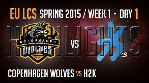 Copenhagen Wolves vs H2K (Highlights) | S5 EU LCS Spring 2015 Week 1 Day 1 | CW vs H2K