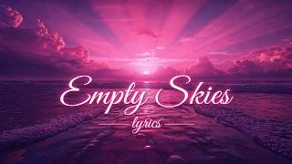 Empty Skies🎵(SAD LYRICS) This Emotional song 🎵