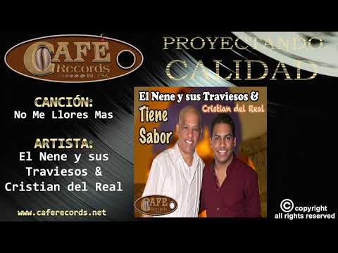 El Nene y sus Traviesos y Cristian del Real - No Me Llores Mas / Café Records