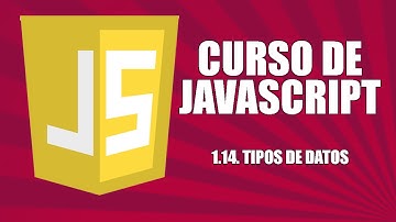 Curso de Javascript - 1.14. Tipos de datos