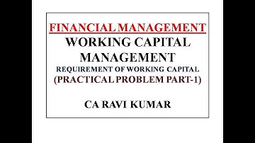 WORKING CAPITAL MANAGEMENT | REQUIREMENT OF WORKING CAPITAL PART-1 | CA RAVI KUMAR
