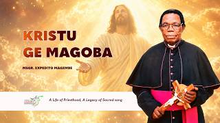 KRISTU GE MAGOBA  |  Msgr. Magembe Expedito | The Cherubim Chamber Chorale
