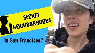 Secret Neighborhoods in San Francisco?