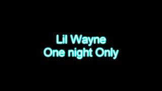 Lil' Wayne: One Night Only (Prod By Streetrunner)