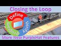 Closing the Loop - More New PurpleHat Features (Video#142)