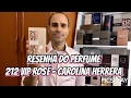 Resenha do Perfume 212 VIP Rosé - Carolina Herrera