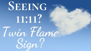 Is 11:11 a Twin Flame Sign? | 11:11 a Twin Flame Connection & Reunion Sign?