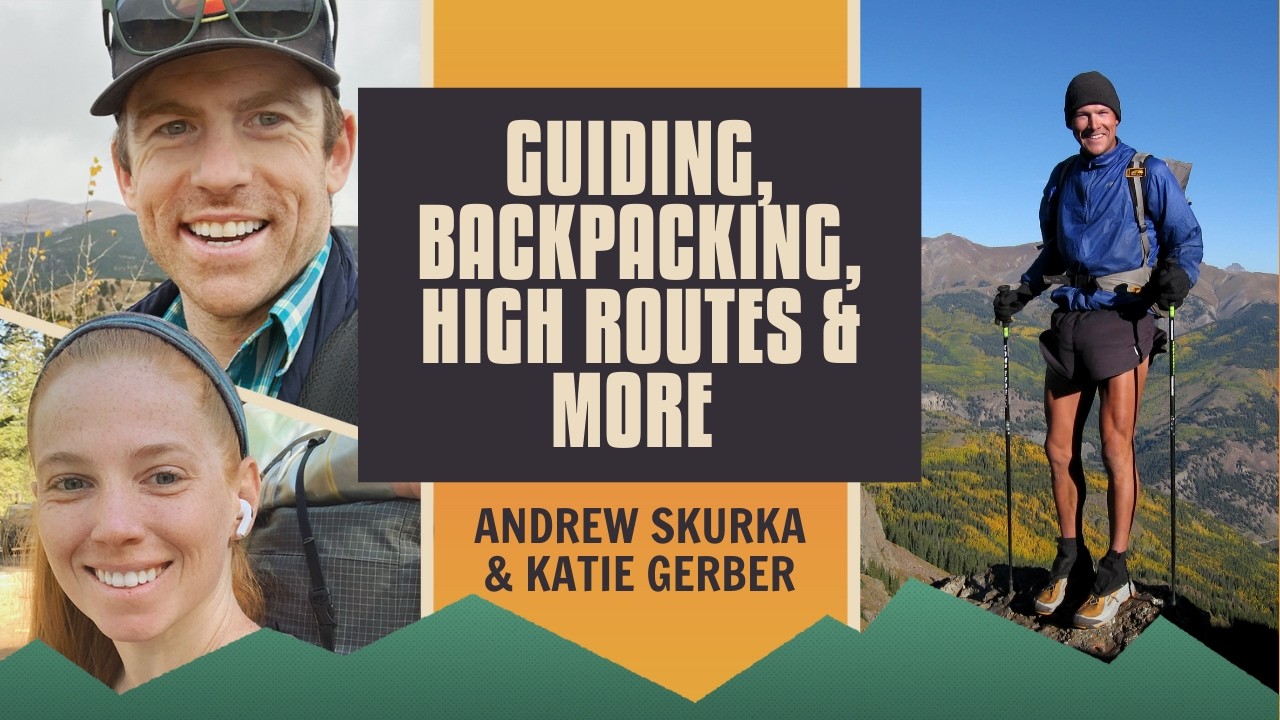 Andrew Skurka + Katie Gerber: Vapor Barrier Layers, Beginner Backpacking Mistakes and Route Ethics