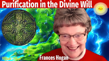 Frances Hogan - Purification in the Divine Will