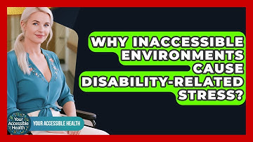 Why Inaccessible Environments Cause Disability-Related Stress? - Your Accessible Health