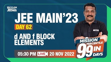 JEE Main 2023 - d and f block Elements - Day 62 Mission 99 | Xylem JEEnius