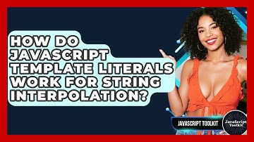 How Do JavaScript Template Literals Work For String Interpolation? - JavaScript Toolkit