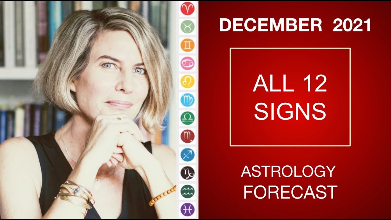 December astrology forecast 2021 all 12 signs and risings youtube