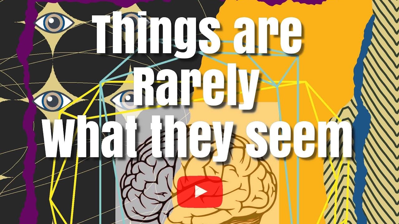 Things are rarely what they seem - YouTube